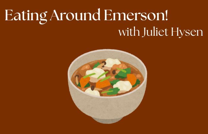 Eating around Emerson with Juliet: Surviving the Emerson plague on just a bowl of soup